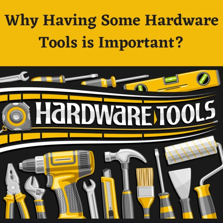 Why Having Some Hardware Tools is Important?