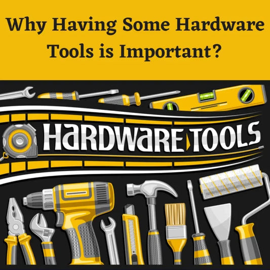 Why Having Some Hardware Tools is Important?